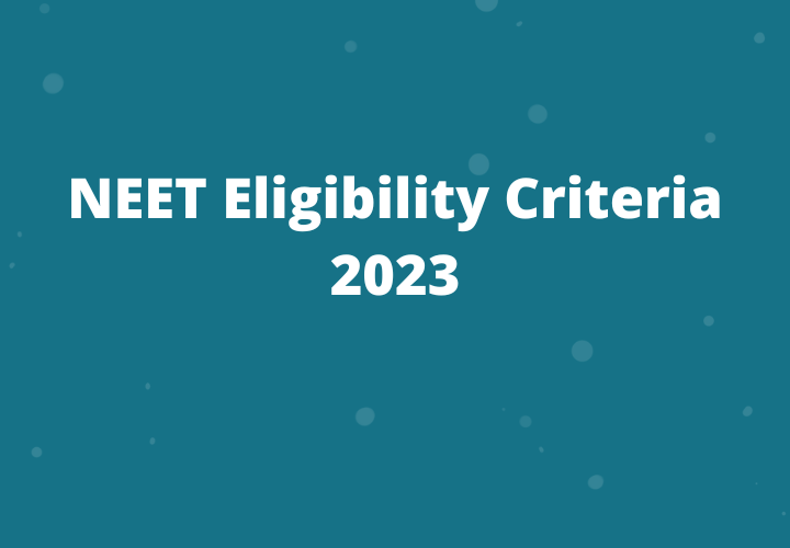 NEET 2023: eligibility criteria – Symbiosis Guidance Services